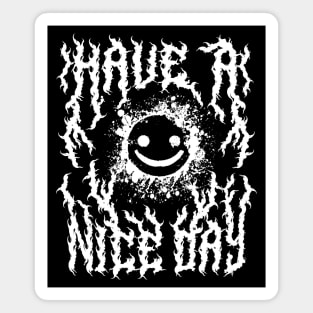 Have a Nice Day Heavy Metal Font Back Print Magnet